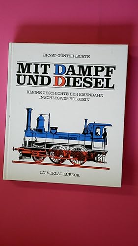 Imagen del vendedor de MIT DAMPF UND DIESEL. kleine Geschichte d. Eisenbahn in Schleswig-Holstein a la venta por Butterfly Books GmbH & Co. KG