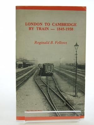 Immagine del venditore per London to Cambridge by Train, 1845-1938 venduto da WeBuyBooks