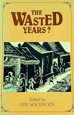 Seller image for The Wasted Years? Australia's Great Depression. for sale by Banfield House Booksellers