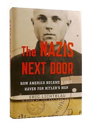 Immagine del venditore per THE NAZIS NEXT DOOR : How America Became a Safe Haven for Hitler's Men venduto da Rare Book Cellar
