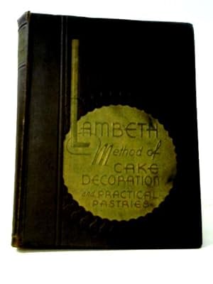 Imagen del vendedor de Lambeth Method Of Cake Decoration And Practical Pastries a la venta por World of Rare Books