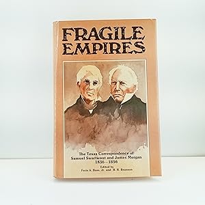 Image du vendeur pour Fragile empires: the Texas correspondence of Samuel Swartwout and James Morgan, 1836-1856 mis en vente par Cat On The Shelf