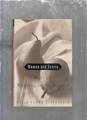Bild des Verkufers fr Women and Desire: Beyond Wanting to Be Wanted zum Verkauf von Old Book Shop of Bordentown (ABAA, ILAB)