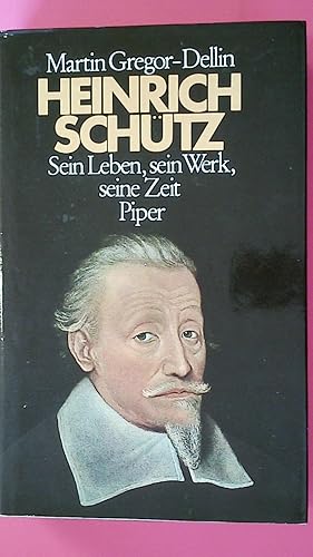 HEINRICH SCHÜTZ. sein Leben, sein Werk, seine Zeit