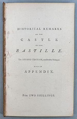 Historical Remarks on the Castle of the Bastille; with Curious and Entertaining Anecdotes of that...