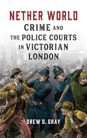 Bild des Verkufers fr Nether World : Crime and the Police Courts in Victorian London zum Verkauf von AHA-BUCH GmbH