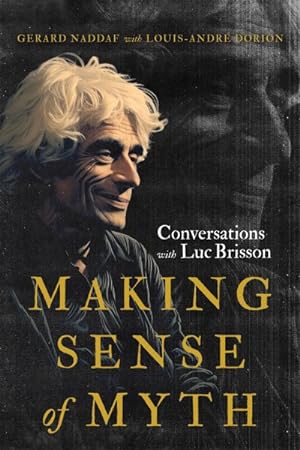 Bild des Verkufers fr Making Sense of Myth : Conversations With Luc Brisson zum Verkauf von GreatBookPrices