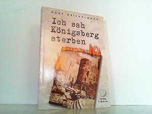 Bild des Verkufers fr Ich sah Knigsberg sterben - Tagebuch eines Arztes in Knigsberg 1945 bis 1948. zum Verkauf von Antiquariat Ehbrecht - Preis inkl. MwSt.