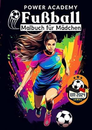 Seller image for Fuball Malbuch fr Mdchen Power Academy Ausmalbilder mit motivierenden Sprchen EM 2024 Geschenk for sale by BuchWeltWeit Ludwig Meier e.K.