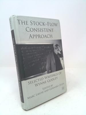 Image du vendeur pour The Stock-Flow Consistent Approach: Selected Writings of Wynne Godley mis en vente par ThriftBooksVintage