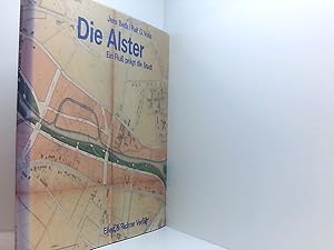 Imagen del vendedor de Die Alster: Ein Fluss prgt die Stadt ein Fluss prgt die Stadt a la venta por Book Broker