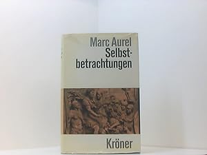 Bild des Verkufers fr Selbstbetrachtungen Marc Aurel. bertr. u. mit Einl. von Wilhelm Capelle zum Verkauf von Book Broker
