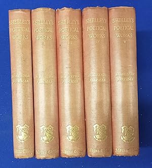 The poetical works of Percy Bysshe Shelley, edited with a memoir by H. Buxton Forman. [ 5 vols, c...