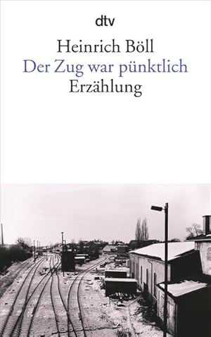 Bild des Verkufers fr Heinrich Bll: Der Zug war pnktlich. Erzhlung zum Verkauf von Gerald Wollermann