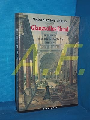 Seller image for Glanzvolles Elend : die Inventare der Herzogin Jacobe von Jlich-Kleve-Berg (1558 - 1597) und die Bedeutung von Luxusgtern fr die hfische Frau des 16. Jahrhunderts. for sale by Antiquarische Fundgrube e.U.