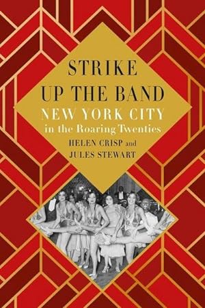 Bild des Verkufers fr Strike Up the Band : New York City in the Roaring Twenties zum Verkauf von AHA-BUCH GmbH