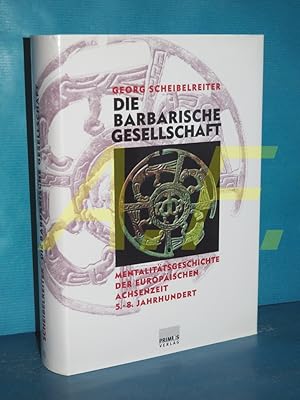 Bild des Verkufers fr Die barbarische Gesellschaft : Mentalittsgeschichte der europischen Achsenzeit 5. - 8. Jahrhundert. zum Verkauf von Antiquarische Fundgrube e.U.