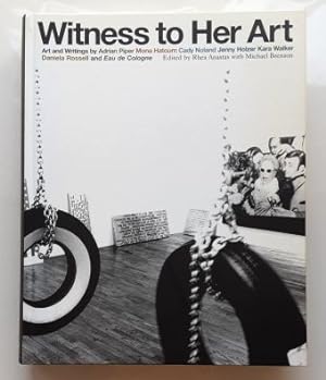 Seller image for Witness to Her Art: Art and Writings by Adrian Piper, Mona Hatoum, Cady Noland, Jenny Holzer, Kara Walker, Daniela Rossell and Eau de Cologne. for sale by BuchKunst-Usedom / Kunsthalle