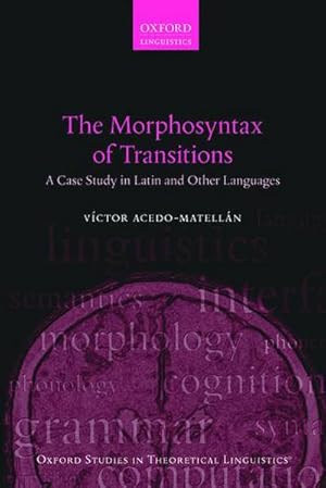 Bild des Verkufers fr The Morphosyntax of Transitions : A Case Study in Latin and Other Languages zum Verkauf von AHA-BUCH GmbH
