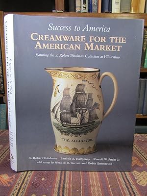 Bild des Verkufers fr Success to America: Creamware for the American Market zum Verkauf von Pages Past--Used & Rare Books