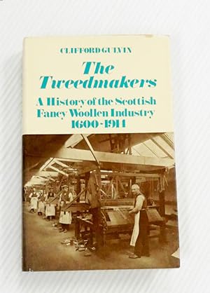 The Tweedmakers : A History of the Scottish Fancy Woollen Industry 1600-1914