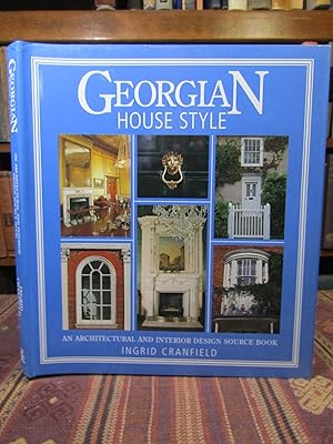 Georgian House Style: An Architectural and Interior Design Source Book