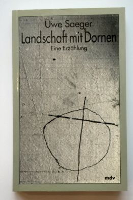 Uwe Saeger : Landschaft mit Dornen. - Erzählung zum gleichnamigen Film.