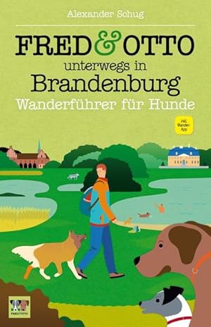 FRED & OTTO unterwegs in Brandenburg: Wanderführer für Hunde Wanderführer für Hunde