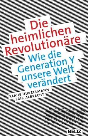 Die heimlichen Revolutionäre: Wie die Generation Y unsere Welt verändert Wie die Generation Y uns...