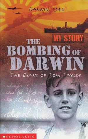 Bild des Verkufers fr The Bombing of Darwin. The Diary of Tom Taylor (My Story) zum Verkauf von Adelaide Booksellers