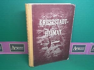 Großstadtheimat., Ein Wegweiser für den ersten heimatkundlichen Unterricht in der Großstadt, mit ...