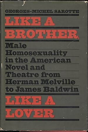 Seller image for Like a brother, like a lover: Male homosexuality in the American novel and theater from Herman Melville to James Baldwin for sale by RT Books