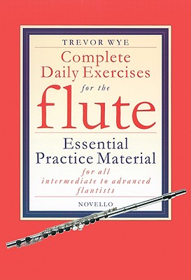 Immagine del venditore per Complete Daily Exercises for the Flute: Essential Practice Material for All Intermediate to Advanced Flautists (Paperback or Softback) venduto da BargainBookStores