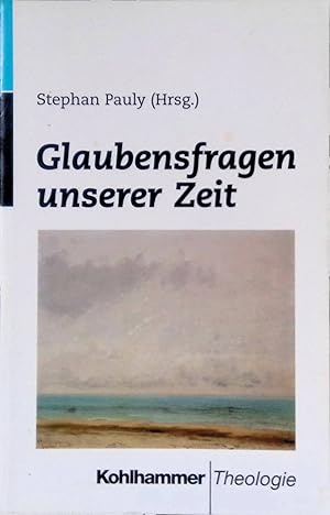 Seller image for Glaubensfragen unserer Zeit. Kohlhammer Theologie for sale by books4less (Versandantiquariat Petra Gros GmbH & Co. KG)