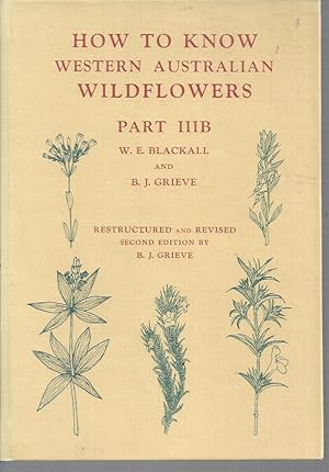 Imagen del vendedor de How to Know Western Australian Wildflowers, Part IIIB, Revised 2nd Ed: A key to the flora of the extratropical regions of Western Australia. a la venta por Elizabeth's Bookshops