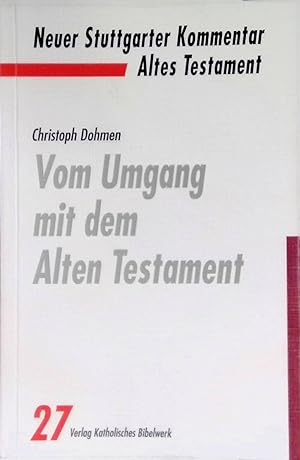 Seller image for Vom Umgang mit dem Alten Testament. Neuer Stuttgarter Kommentar : Altes Testament 27. for sale by books4less (Versandantiquariat Petra Gros GmbH & Co. KG)