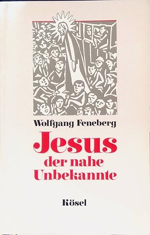 Bild des Verkufers fr Jesus, der nahe Unbekannte. zum Verkauf von books4less (Versandantiquariat Petra Gros GmbH & Co. KG)