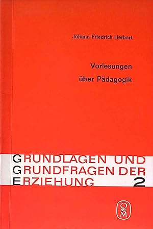 Seller image for Vorlesungen ber Pdagogik. Grundlagen und Grundfragen der Erziehung ; 2 for sale by books4less (Versandantiquariat Petra Gros GmbH & Co. KG)