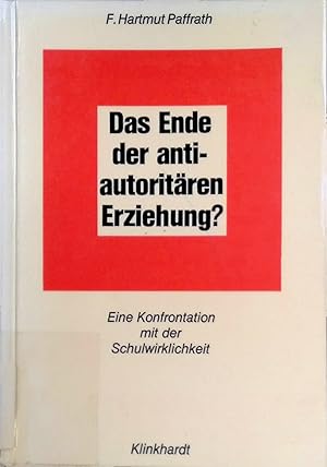 Bild des Verkufers fr Das Ende der antiautoritren Erziehung? : eine Konfrontation mit d. Schulwirklichkeit. zum Verkauf von books4less (Versandantiquariat Petra Gros GmbH & Co. KG)