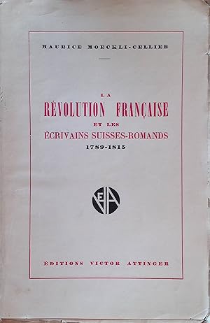 Image du vendeur pour La Revolution Francaise et les crivains Suisses-Romands 1789-1815 (SIGNIERTES EXEMPLAR) mis en vente par books4less (Versandantiquariat Petra Gros GmbH & Co. KG)