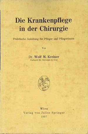 Die Krankenpflege in der Chirurgie : Praktische Anleitung für Pfleger und Pflegerinnen.