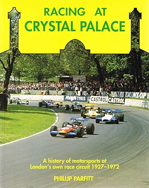 Immagine del venditore per RACING AT CRYSTAL PALACE. A History of Motorsports at London's Own Race Circuit 1927-1972. venduto da Sainsbury's Books Pty. Ltd.