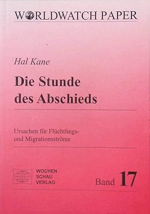 Seller image for Die Stunde des Abschieds : Ursachen fr Flchtlings- und Migrationsstrme. Worldwatch-Paper ; Bd. 17 for sale by books4less (Versandantiquariat Petra Gros GmbH & Co. KG)