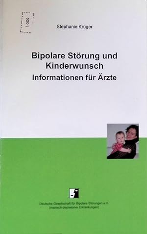 Bipolare Störung und Kinderwunsch : Informationen für Ärzte. Deutsche Gesellschaft für Bipolare S...