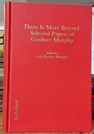 There Is More Beyond : Selected Papers of Gardner Murphy