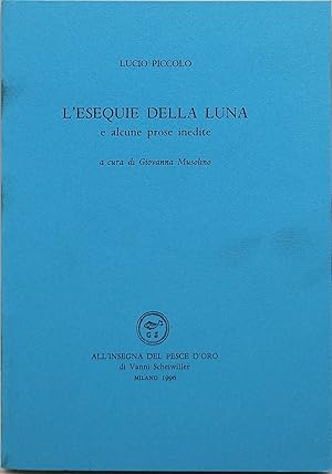 Seller image for l'esequie della luna e alcune prose inedite all'insegna del pesce d'oro for sale by Luens di Marco Addonisio