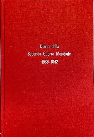 Diario della seconda guerra mondiale. 1936 - 1948 : la storia completa dei dodici anni che sconvo...