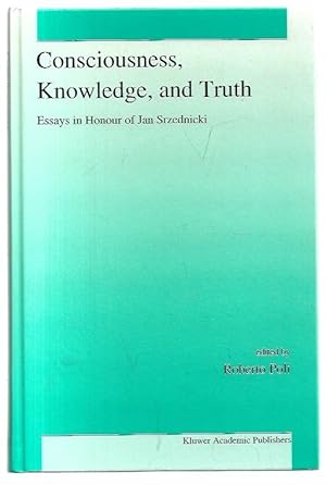 Seller image for Consciousness, Knowledge, and Truth: Essays in Honour of Jan Srzednicki. for sale by City Basement Books