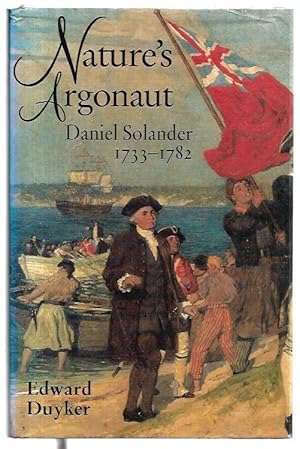 Image du vendeur pour Nature's Argonaut : Daniel Solander 1733 - 1782. Naturalist and Voyager with Cook and Banks. mis en vente par City Basement Books