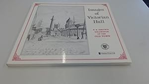 Seller image for Images of Victorian Hull: F.S.Smith's Drawings of the Old Town for sale by WeBuyBooks